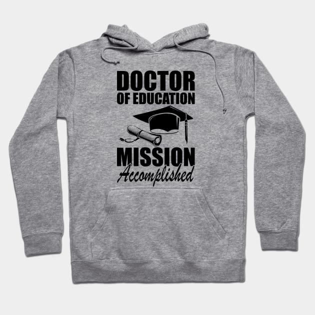 Doctor of education Mission accomplished Hoodie by KC Happy Shop